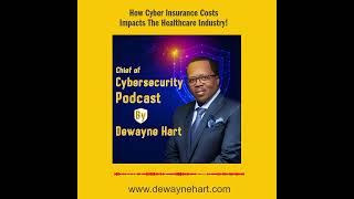 Podcast Episode 2023 -001 How Cyber Insurance Costs Impacts The Healthcare Industry!