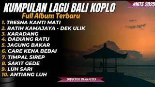 KUMPULAN LAGU BALI KOPLO HITS 2025 || Lagu Bali Koplo Full Album