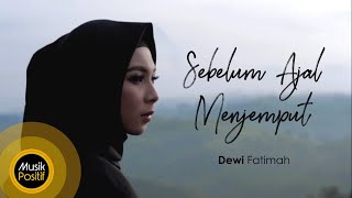 Dewi Fatimah - Sebelum Ajal Menjemput (Official Music Video)