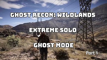 So It Begins... - Ghost Recon Wildlands Extreme Solo Ghost Mode Pt.1