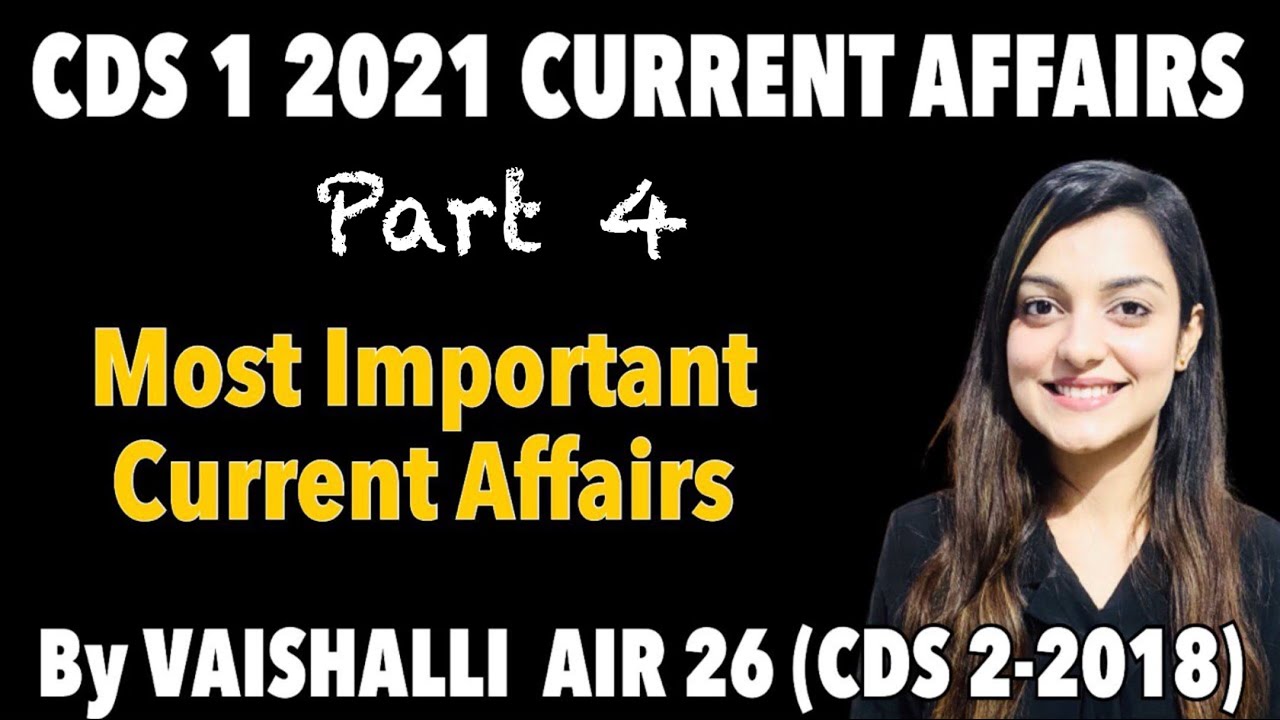 CDS 1 2021 CURRENT AFFAIRS PART 4 || CAPF || NDA || Most Important ...