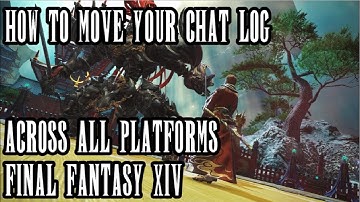 Final Fantasy XIV : How to move your chat log on PC/PS4/PS3
