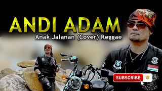 Andi Adam - ANAK JALANAN ( Cover ) Reggae