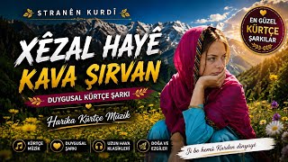 Kava Şirvan – Xêzal Hayê 🌄 | Duygusal Kürtçe Şarkı | Stranên Kurdî