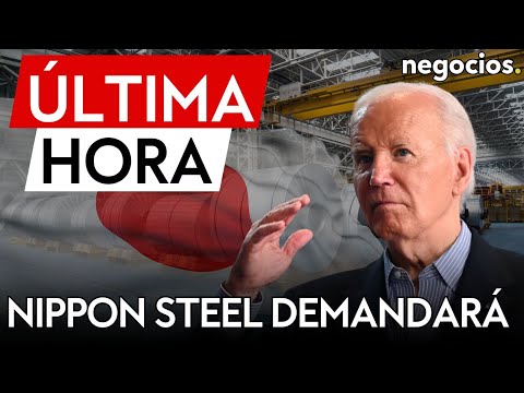 &Uacute;LTIMA HORA | Nippon Steel demandar&aacute; al gobierno de EEUU por el bloqueo de Biden