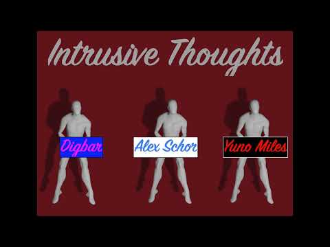 Intrusive Thoughts - Alex Schor, Digbar, & Yuno Miles