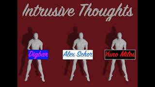 Intrusive Thoughts - Alex Schor, Digbar, & Yuno Miles