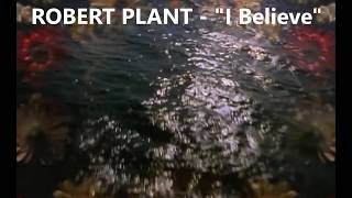 I Believe - Robert Plant (Official Video) / LYRICS ON SCREEN
