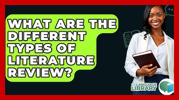 What Are The Different Types Of Literature Review? - The Language Library