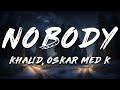 Oskar Med K Khalid Nobody Make Me Feel Lyrics Oskar Med K Khalid Nobody Make Me Feel Lyrics
