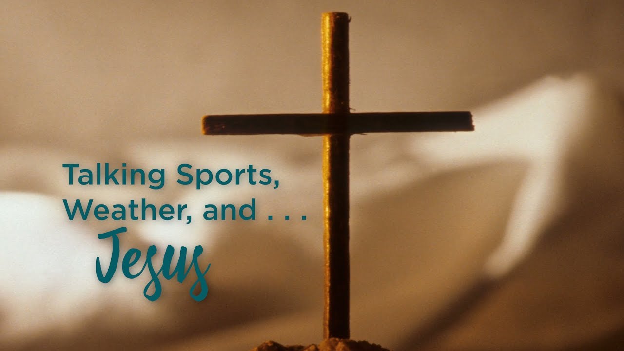 Talking Sports, Weather, and . . . Jesus sermons4kids