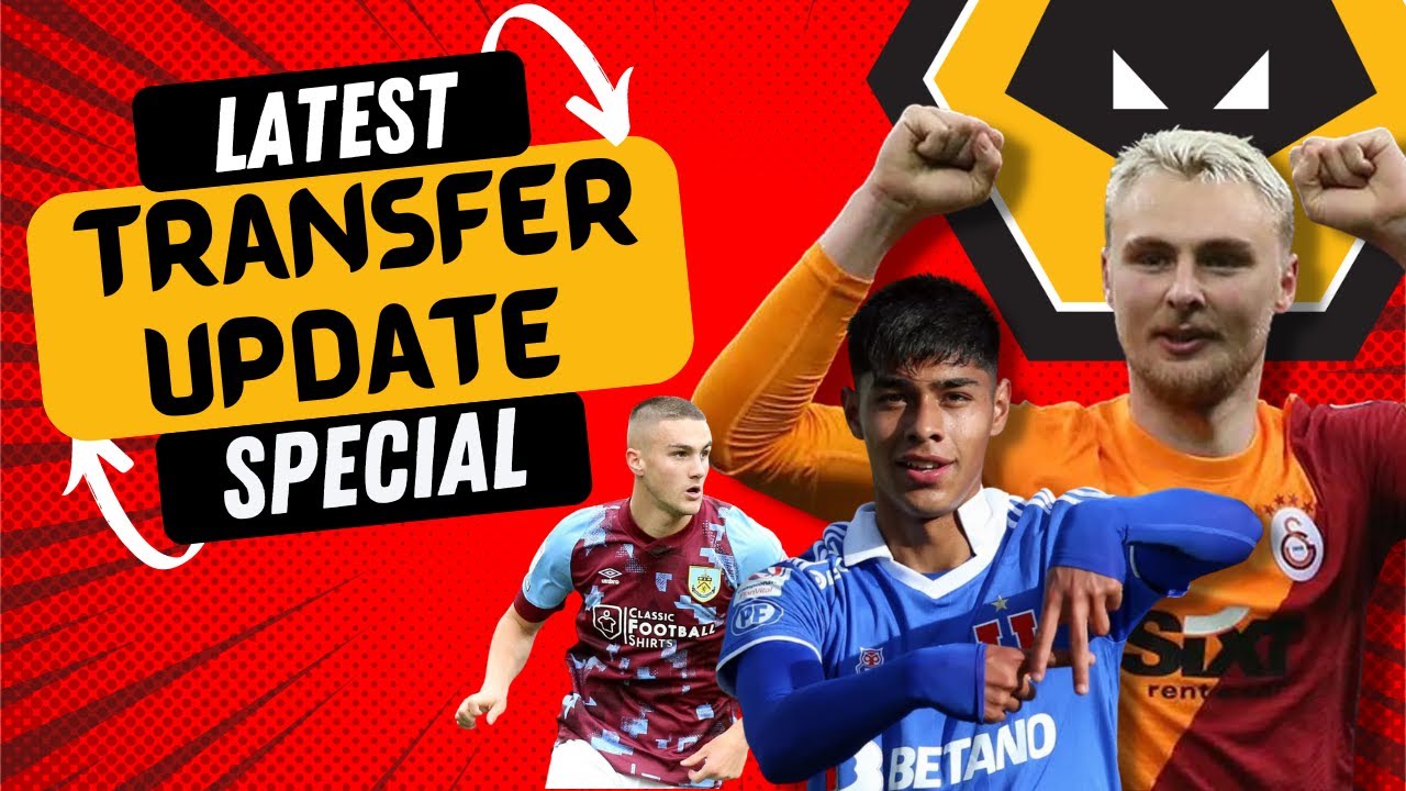 TRANSFER UPDATE 🚨 All The Latest on Wolves Summer Transfer Window - YouTube