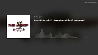 Season 10, Episode 37 - Recapping a wild week in the portal
