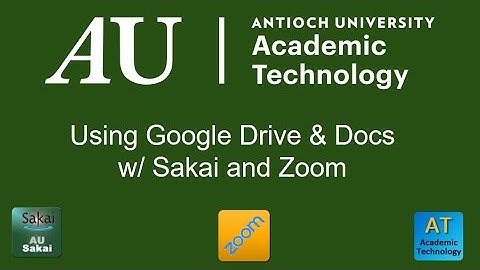 Using Google Drive & Docs w/ Sakai and Zoom