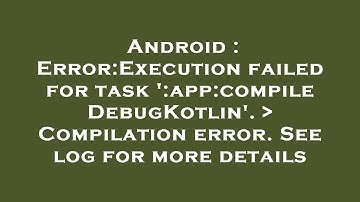 Android : Error:Execution failed for task 