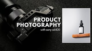 Sony a6400 Product Photography | Take Better Images With The Sony a6400