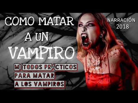 Leyendas de vampiros: Como matar a un vampiro