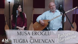 Musa Eroğlu &Tuğba Çimencan - Bahçanın Harımıyım Resimi