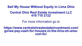 Career Overview Sell My House Without Equity in Lima Ohio