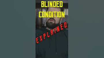 Blinded Condition Explained