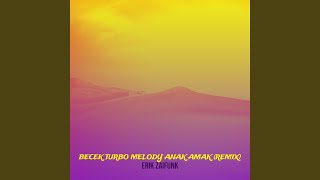 Becek Turbo Melody Anak Amak (Remix)