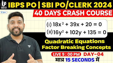 Quadratic Equations | Factors Breaking Concept | IBPS PO 2024 | SBI PO/Clerk | Live 9 : 00 PM