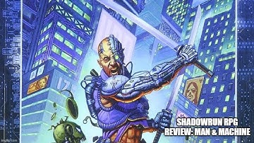 Shadowrun RPG Review: Man And Machine