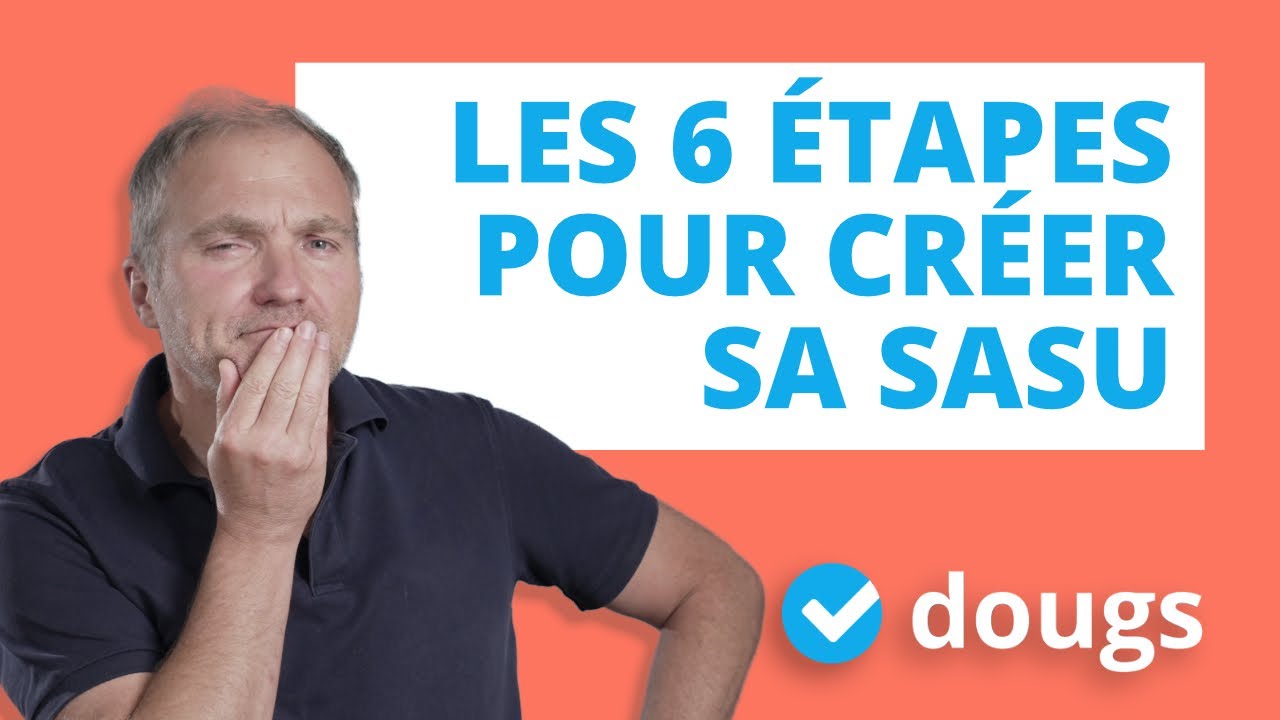 Création SASU : les 6 étapes à maîtriser pour la création de votre SASU