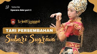 Upacara Adat | Part3 | Tari Subari Sugriwa persembahan dari sanggar Kelom Senggol