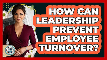 How Can Leadership Prevent Employee Turnover? - Learn As An Adult