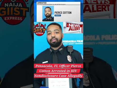 Pensacola Cop #PierceCotton Arrested Alleged HIV Nondisclosure @NaijaGistExpress#shorts