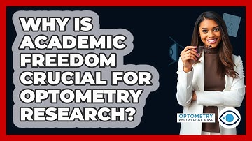 Why Is Academic Freedom Crucial For Optometry Research? - Optometry Knowledge Base