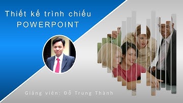 Thiết kế trình chiếu PowerPoint 2016 - Làm quen với giao diện và thiết lập ban đầu cho Presentation