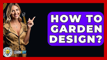 How To Garden Design? - LearnToDIY360.com