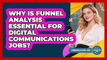 Why Is Funnel Analysis Essential For Digital Communications Jobs? - Communications Jobs