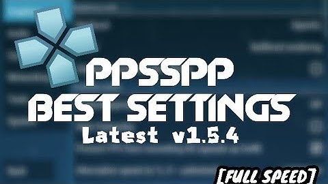 PPSSPP Best Settings 1.5.4 (Latest Version) || 2018