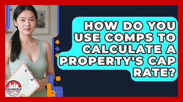 How Do You Use Comps To Calculate A Property