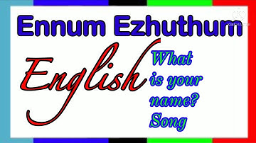 Hello hello ! What is your name? | About me | Ennum Ezhuthum | English song |