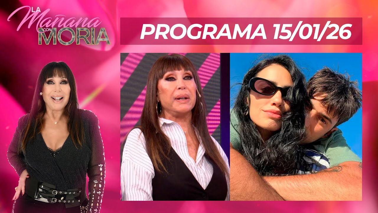 LA MAÑANA CON MORIA - PROGRAMA 15/01/26 - MORIA NO QUIERE QUE LALI SE CASE Y FRIZÓ A PEDRO ROSEMBLAT