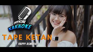 Karaoke - TAPE KETAN - Happy Asmara (Official Music Video ANEKA SAFARI)