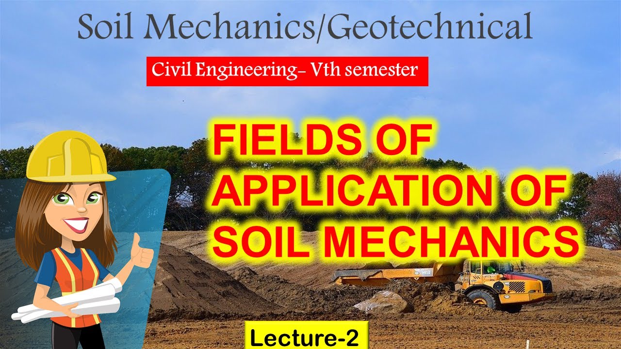 L2 FIELDS OF APPLICATION OF SOIL MECHANICS Soil mechanics civil
