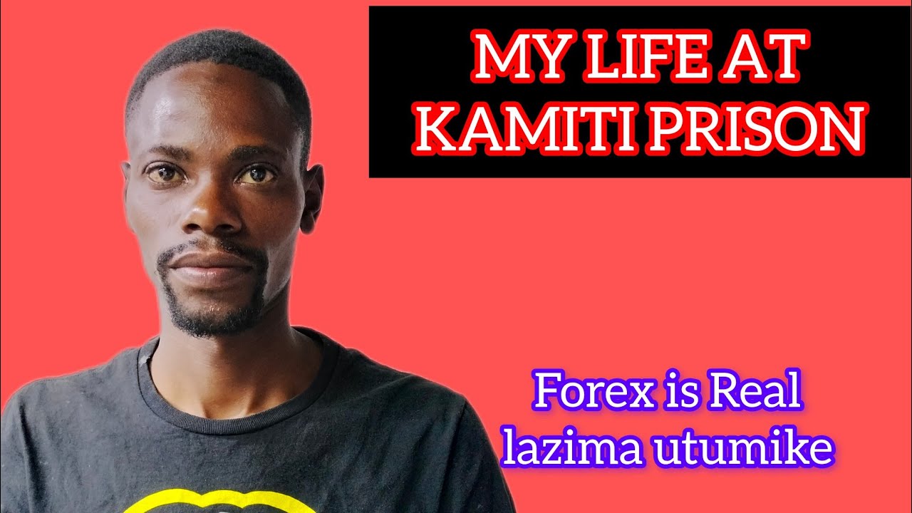 MY Life At Kamiti Prison How Forex Works ,Was Framed With Fake Defilement Case 