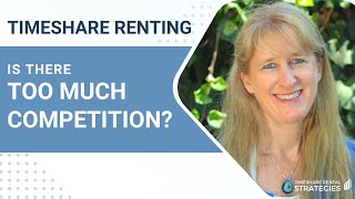 How To Rent Your Timeshare - Is It Worth It, Or Is There Too Much Competition?