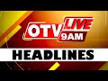 9am headlines  6th june 2024  odisha tv  otv