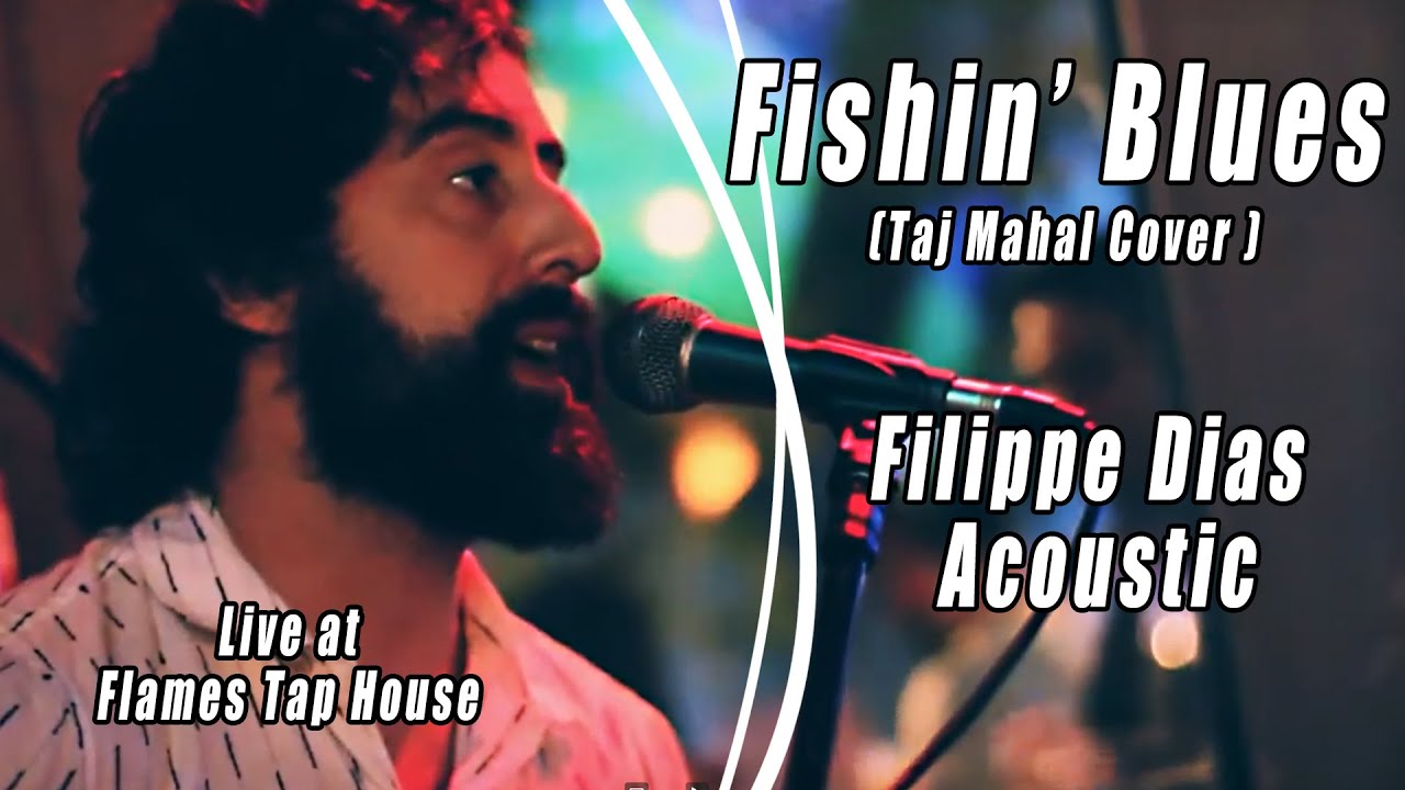 Fishin' Blues ( Taj Mahal Cover ) Filippe Dias YouTube
