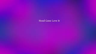 Hood Gone Love It [slowed]