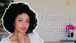 10 Easy Ways to Be More Elegant & Ladylike | Femininity 101