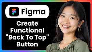 How To Create A Functional "Back To Top" Button In Figma?