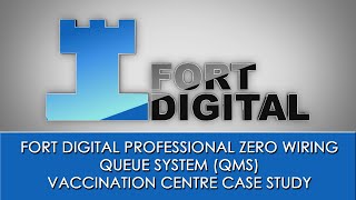 Fort Digital Professional ZERO Wiring Queue Management System (QMS) QUEUE VACCINATION CASE STUDY screenshot 5