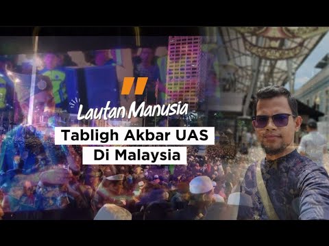 MasyaAllah..! Ribuan Jamaah Menghadiri Tabligh Akbar UAS di Malaysia